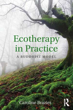 Ecotherapy in Practice: A Buddhist Model de Caroline Brazier