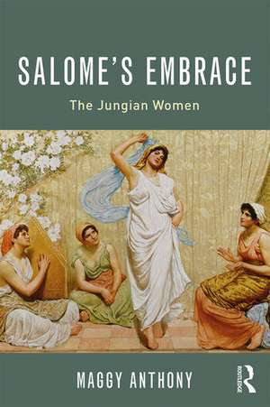 Salome’s Embrace: The Jungian Women de Maggy Anthony