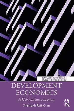 Development Economics: A Critical Introduction de Shahrukh Rafi Khan