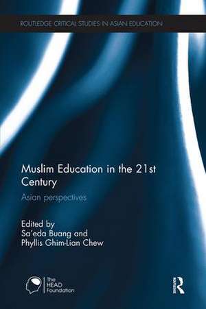 Muslim Education in the 21st Century: Asian perspectives de Sa’eda Buang