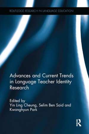 Advances and Current Trends in Language Teacher Identity Research de Yin Ling Cheung