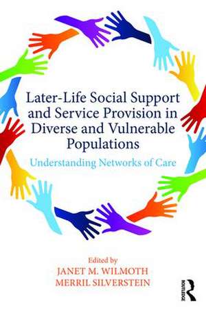 Later-Life Social Support and Service Provision in Diverse and Vulnerable Populations: Understanding Networks of Care de Janet M. Wilmoth