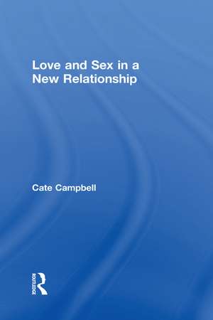 Love and Sex in a New Relationship de Cate Campbell