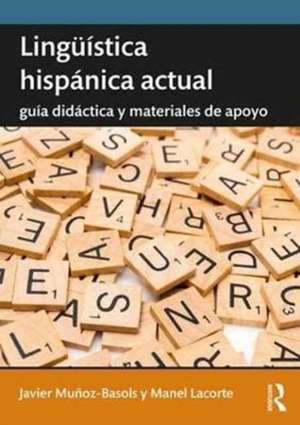 Lingüística hispánica actual: Guía didáctica y materiales de apoyo de Javier Muñoz-Basols