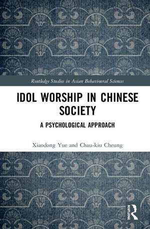 Idol Worship in Chinese Society: A Psychological Approach de Xiaodong Yue