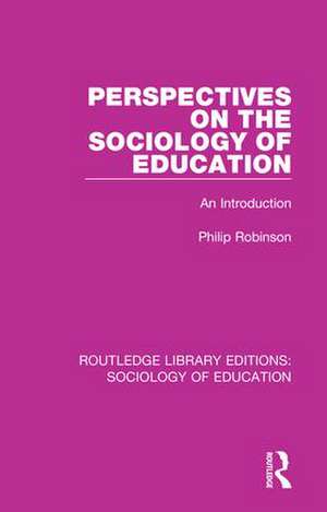 Perspectives on the Sociology of Education: An Introduction de Philip Robinson