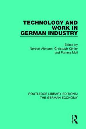 Technology and Work in German Industry de Norbert Altmann