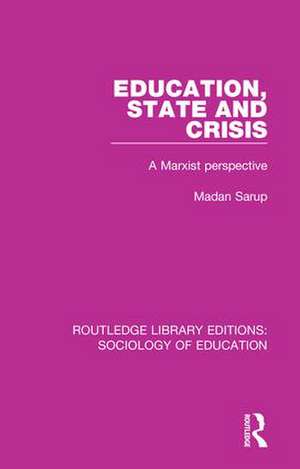 Education State and Crisis: A Marxist Perspective de Madan Sarup