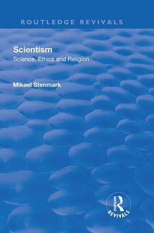 Scientism: Science, Ethics and Religion de Mikael Stenmark