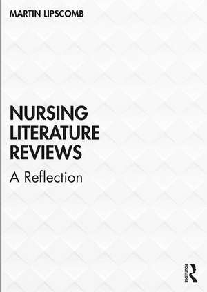 Nursing Literature Reviews: A Reflection de Martin Lipscomb