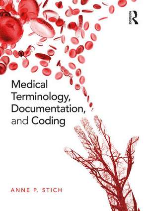 Medical Terminology, Documentation, and Coding de Anne P. Stich