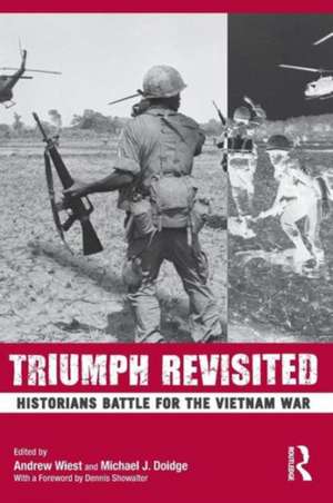 Triumph Revisited: Historians Battle for the Vietnam War de Andrew Wiest