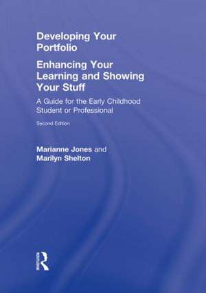 Developing Your Portfolio - Enhancing Your Learning and Showing Your Stuff: A Guide for the Early Childhood Student or Professional de Marianne Jones