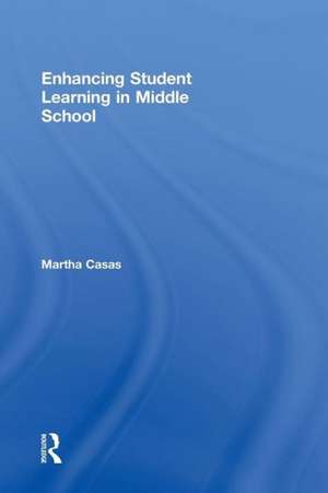 Enhancing Student Learning in Middle School de Martha Casas