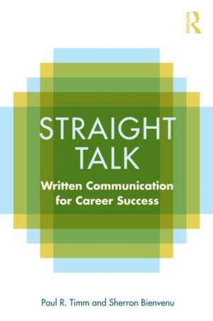 Straight Talk: Written Communication for Career Success de Paul R. Timm