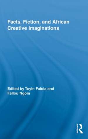 Facts, Fiction, and African Creative Imaginations de Toyin Falola