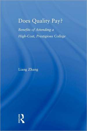 Does Quality Pay?: Benefits of Attending a High-Cost, Prestigious College de Liang Zhang