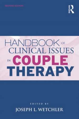 Handbook of Clinical Issues in Couple Therapy de Joseph L. Wetchler