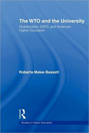 The WTO and the University: Globalization, GATS, and American Higher Education de Roberta Malee Bassett