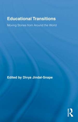 Educational Transitions: Moving Stories from Around the World de Divya Jindal-Snape