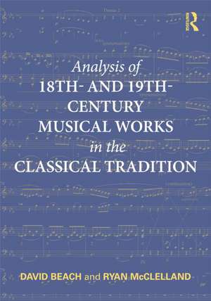 Analysis of 18th- and 19th-Century Musical Works in the Classical Tradition de David Beach