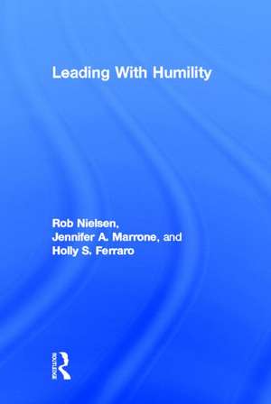 Leading with Humility de Rob Nielsen