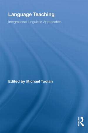 Language Teaching: Integrational Linguistic Approaches de Michael Toolan