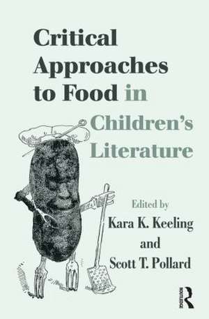 Critical Approaches to Food in Children’s Literature de Kara K. Keeling