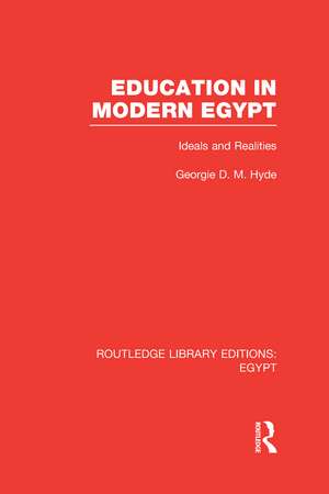 Education in Modern Egypt (RLE Egypt): Ideals and Realities de Georgie Hyde