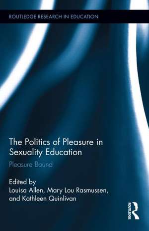 The Politics of Pleasure in Sexuality Education: Pleasure Bound de Louisa Allen