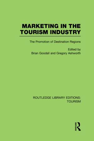 Marketing in the Tourism Industry (RLE Tourism): The Promotion of Destination Regions de Brian Goodall