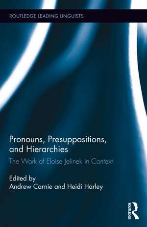 Pronouns, Presuppositions, and Hierarchies: The Work of Eloise Jelinek in Context de Andrew Carnie