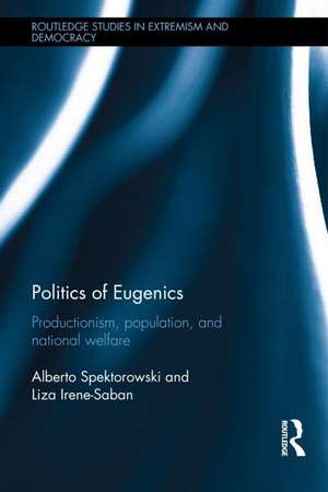 Politics of Eugenics: Productionism, Population, and National Welfare de Alberto Spektorowski