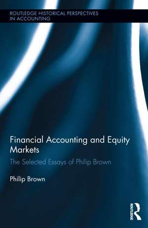 Financial Accounting and Equity Markets: Selected Essays of Philip Brown de Philip Brown