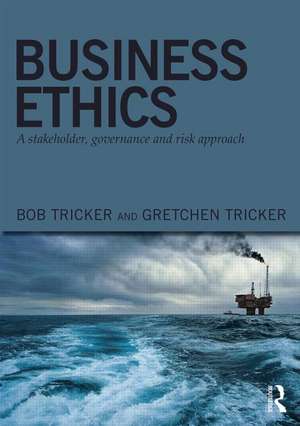 Business Ethics: A stakeholder, governance and risk approach de Bob Tricker