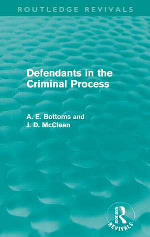 Defendants in the Criminal Process (Routledge Revivals) de A. Bottoms