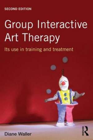 Group Interactive Art Therapy: Its use in training and treatment de Diane Waller