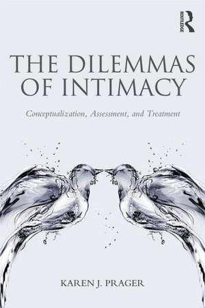 The Dilemmas of Intimacy: Conceptualization, Assessment, and Treatment de Karen J. Prager