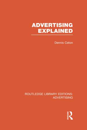 Advertising Explained de Dennis Caton