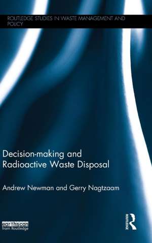 Decision-making and Radioactive Waste Disposal de Andrew Newman