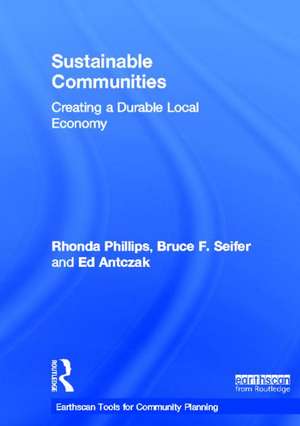 Sustainable Communities: Creating a Durable Local Economy de Rhonda Phillips