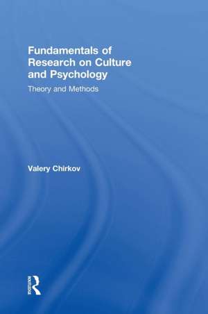 Fundamentals of Research on Culture and Psychology: Theory and Methods de Valery Chirkov