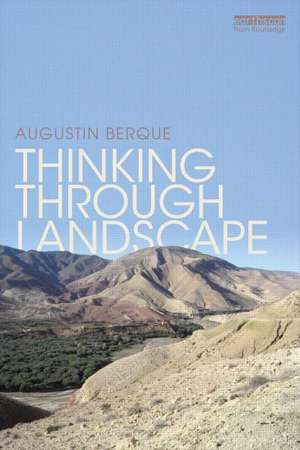 Thinking through Landscape de Augustin Berque