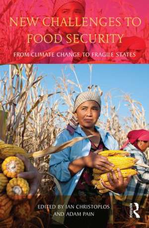 New Challenges to Food Security: From Climate Change to Fragile States de Ian Christoplos