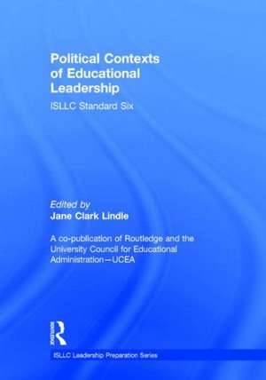 Political Contexts of Educational Leadership: ISLLC Standard Six de Jane Lindle