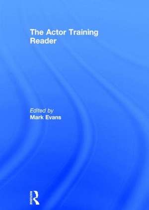 The Actor Training Reader de MARK EVANS