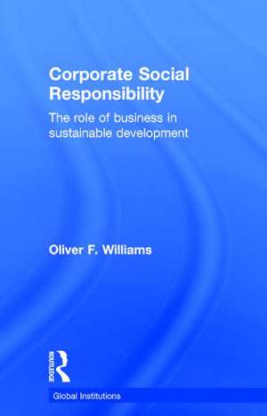 Corporate Social Responsibility: The Role of Business in Sustainable Development de Oliver F. Williams