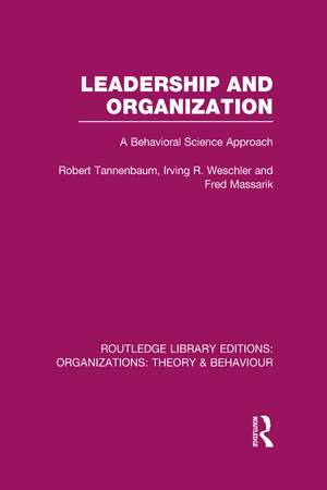 Leadership and Organization (RLE: Organizations): A Behavioural Science Approach de Robert Tannenbaum