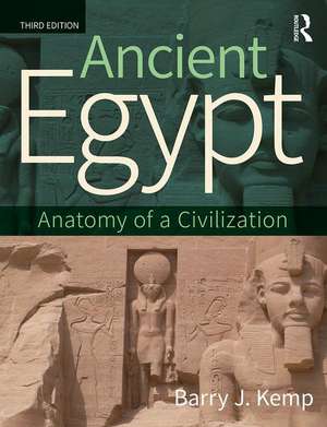 Ancient Egypt: Anatomy of a Civilization de Barry J. Kemp