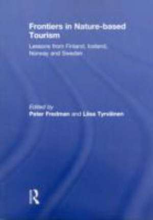 Frontiers in Nature-based Tourism: Lessons from Finland, Iceland, Norway and Sweden de Peter Fredman